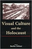 Barbie Zelizer: Visual Culture and the Holocaust