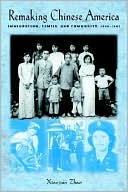 Xiaojian Zhao: Remaking Chinese America: Immigration, Family, and Community, 1940-1965