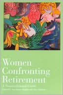 Book cover image of Women Confronting Retirement: A Nontraditional Guide by Nan Bauer-Maglin