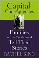 Rachel King: Capital Consequences: Families of the Condemned Tell Their Stories