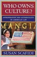 Susan Scafidi: Who Owns Culture?: Appropriation and Authenticity in American Law