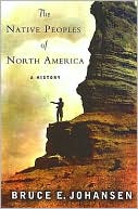 Bruce Johansen: The Native Peoples of North America: A History