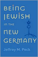 Book cover image of Being Jewish in the New Germany by Jeffrey M. Peck