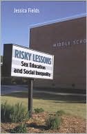 Book cover image of Risky Lessons: Sex Education and Social Inequality by Jessica Fields