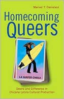 Book cover image of Homecoming Queers: Desire and Difference in Chicana Latina Cultural Production by Marivel T. Danielson