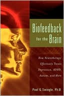 Paul G. Swingle: Biofeedback for the Brain: How Neurotherapy Effectively Treats Depression, ADHD, Autism, and More