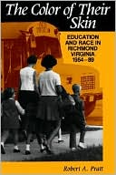 Robert A. Pratt: The Color of Their Skin: Education and Race in Richmond, Virginia, 1954-89