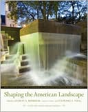Charles A. Birnbaum: Shaping the American Landscape: New Profiles from the Pioneers of American Landscape Design Project