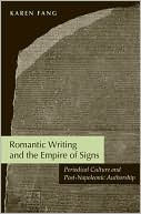 Karen Fang: Romantic Writing and the Empire of Signs: Periodical Culture and Post-Napoleonic Authorship