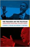 Clarence E. Walker: The Preacher and the Politician: Jeremiah Wright, Barack Obama, and Race in America