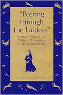 Ephraim Kanarfogel: Peering Through the Lattices: Mystical, Magical, and Pietistic Dimensions in the Tosafist Period