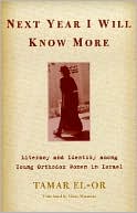 Tamar El-Or: Next Year I Will Know More: Literacy and Identity among Young Orthodox Women in Israel