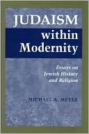 Book cover image of Judaism within Modernity: Essays on Jewish Historiography and Religion by Michael A. Meyer