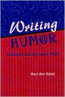 Mary Ann Rishel: Writing Humor: Creativity and the Comic Mind