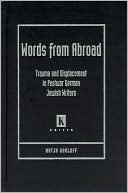 Katja Garloff: Words from Abroad: Trauma and Displacement in Postwar German Jewish Writers