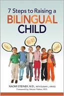 Book cover image of 7 Steps to Raising a Bilingual Child by Naomi Steiner