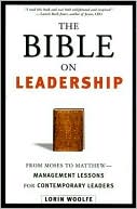 Book cover image of Bible on Leadership: From Moses to Matthew: Management Lessons for Contemporary Leaders by Lorin Woolfe