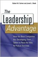 Robert M. Fulmer: The Leadership Advantage: How the Best Companies Are Developing Their Talent to Pave the Way for Future Success