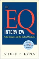Adele B. Lynn: The EQ Interview: Finding Employees with High Emotional Intelligence