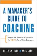 Anne Loehr: A Manager's Guide to Coaching: Simple and Effective Ways to Get the Best Out of Your Employees