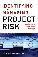 Tom Kendrick: Identifying and Managing Project Risk: Essential Tools for Failure-Proofing Your Project