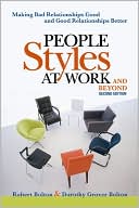 Robert Bolton: People Styles at Work and Beyond: Making Bad Relationships Good and Good Relationships Better