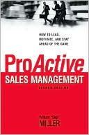 William "Skip" Miller: ProActive Sales Management: How to Lead, Motivate, and Stay Ahead of the Game