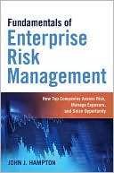 Book cover image of Fundamentals of Enterprise Risk Management: How Top Companies Assess Risk, Manage Exposure, and Seize by John J. Hampton