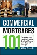 Book cover image of Commercial Mortgages 101: Everything You Need to Know to Create a Winning Loan Request Package by Michael Reinhard