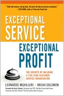 Book cover image of Exceptional Service, Exceptional Profit: The Secrets of Building a Five-Star Customer Service Organization by Leonardo Inghilleri