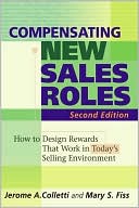 Book cover image of Compensating New Sales Roles: How to Design Rewards That Work in Today's Selling Environment by Jerome A. Colletti