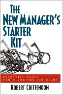 Book cover image of The New Manager's Starter Kit: Essential Tools for Doing the Job Right by Robert Crittendon