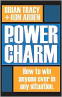 Brian Tracy: The Power of Charm: How to Win Anyone over in Any Situation