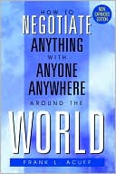 Frank L. Acuff: How to Negotiate Anything with Anyone Anywhere Around the World