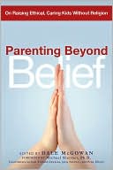 Dale McGowan: Parenting Beyond Belief: On Raising Ethical, Caring Kids without Religion
