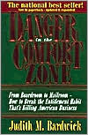 Book cover image of Danger in the Comfort Zone: From Boardroom to Mailroom - How to Break the Entitlement Habit That's Killing American Business by Judith M. Bardwick