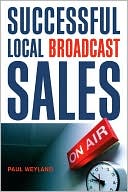 Paul Weyland: Successful Local Broadcast Sales