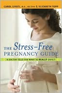 Carol Livoti: The Stress-Free Pregnancy Guide: A Doctor Tells You What to Really Expect