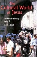 Book cover image of The Cultural World of Jesus: Sunday by Sunday, Cycle B: Mark by John J. Pilch