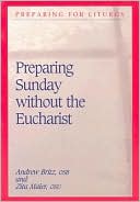 Book cover image of Preparing Sunday without the Eucharist by Andrew Britz