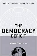Jr., Alfred C. Aman Alfred C.: The Democracy Deficit: Taming Globalization Through Law Reform