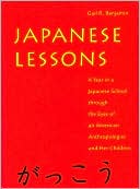Gail Benjamin: Japanese Lessons: A Year in a Japanese School Through the Eyes of An American Anthropologist and Her Children