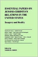 Book cover image of Essential Papers on Jewish-Christian Relations in the United States: Imagery and Reality by Naomi Cohen