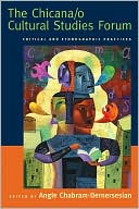 Book cover image of The Chicana/o Cultural Studies Forum: Critical and Ethnographic Practices by Angie Chabram-Dernersesian