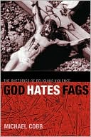 Book cover image of God Hates Fags: The Rhetorics of Religious Violence by Michael Cobb