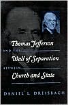 Daniel Dreisbach: Thomas Jefferson and the Wall of Separation Between Church and State