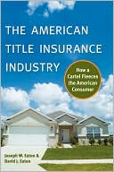 Joseph Eaton: The American Title Insurance Industry: How a Cartel Fleeces the American Consumer