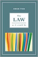 Owen Fiss: The Law as it Could Be