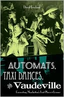 David Freeland: Automats, Taxi Dances, And Vaudeville