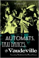 Book cover image of Automats, Taxi Dances, And Vaudeville by David Freeland